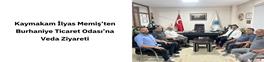 KAYMAKAM İLYAS MEMİŞ’TEN BURHANİYE TİCARET ODASI’NA VEDA ZİYARETİ